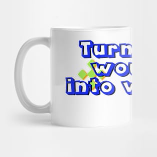 Turn your wounds into wisdom Mug